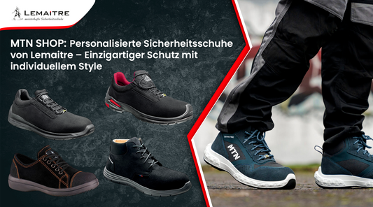 Beiträge-MTN SHOP: Personalisierte Sicherheitsschuhe von Lemaitre – Einzigartiger Schutz mit individuellem Style - Jetzt erhältlich im MTN Shop DE